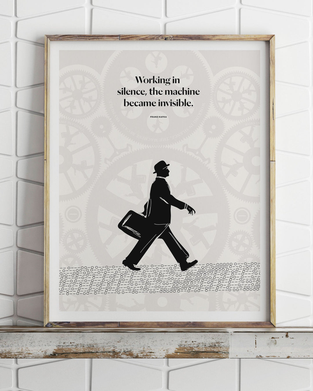 Franz Kafka - "Working in silence, the machine became invisible" print